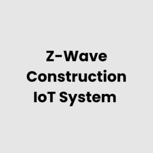 Z-Wave Construction IoT System