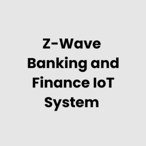 Z-Wave Banking and Finance IoT System