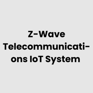 Z-Wave Telecommunications IoT System