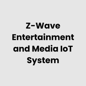 Z-Wave Entertainment and Media IoT System